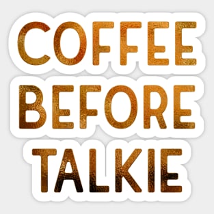 Coffee before talkie Sticker